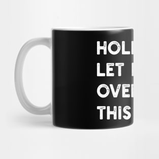 Hold on let me overthink this Mug